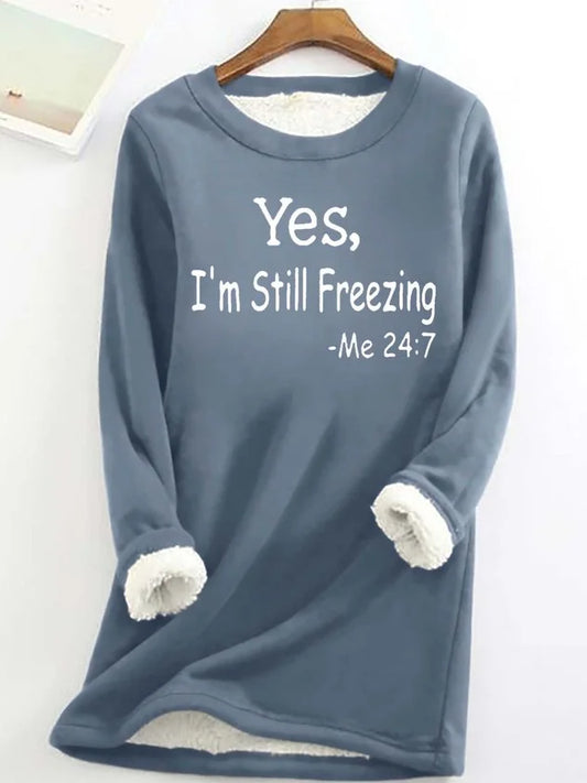 Yes I'm Still Freezing Women's Casual Fleece Sweatshirt